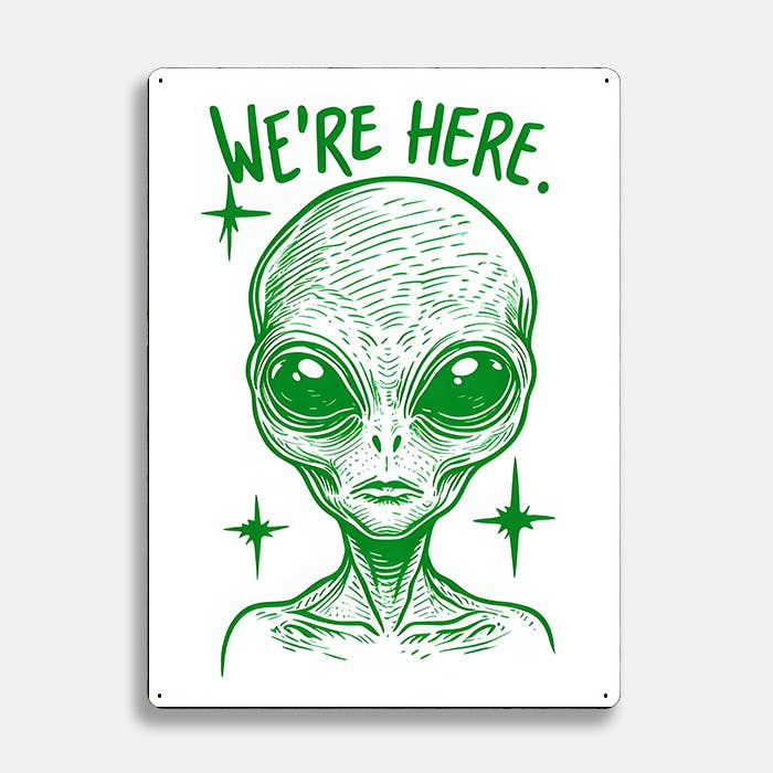 Green Alien Illustrationb We're Here UFO | Metal Sign Plaque
