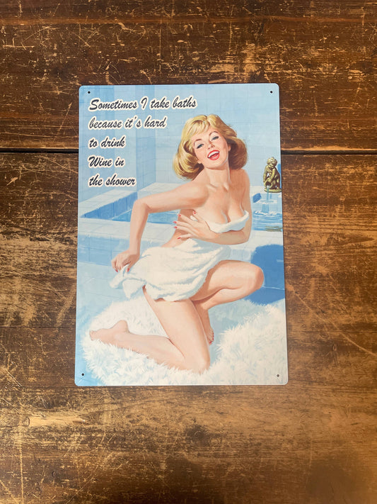 Sometimes I take baths hard to drink Wine Shower Metal Sign