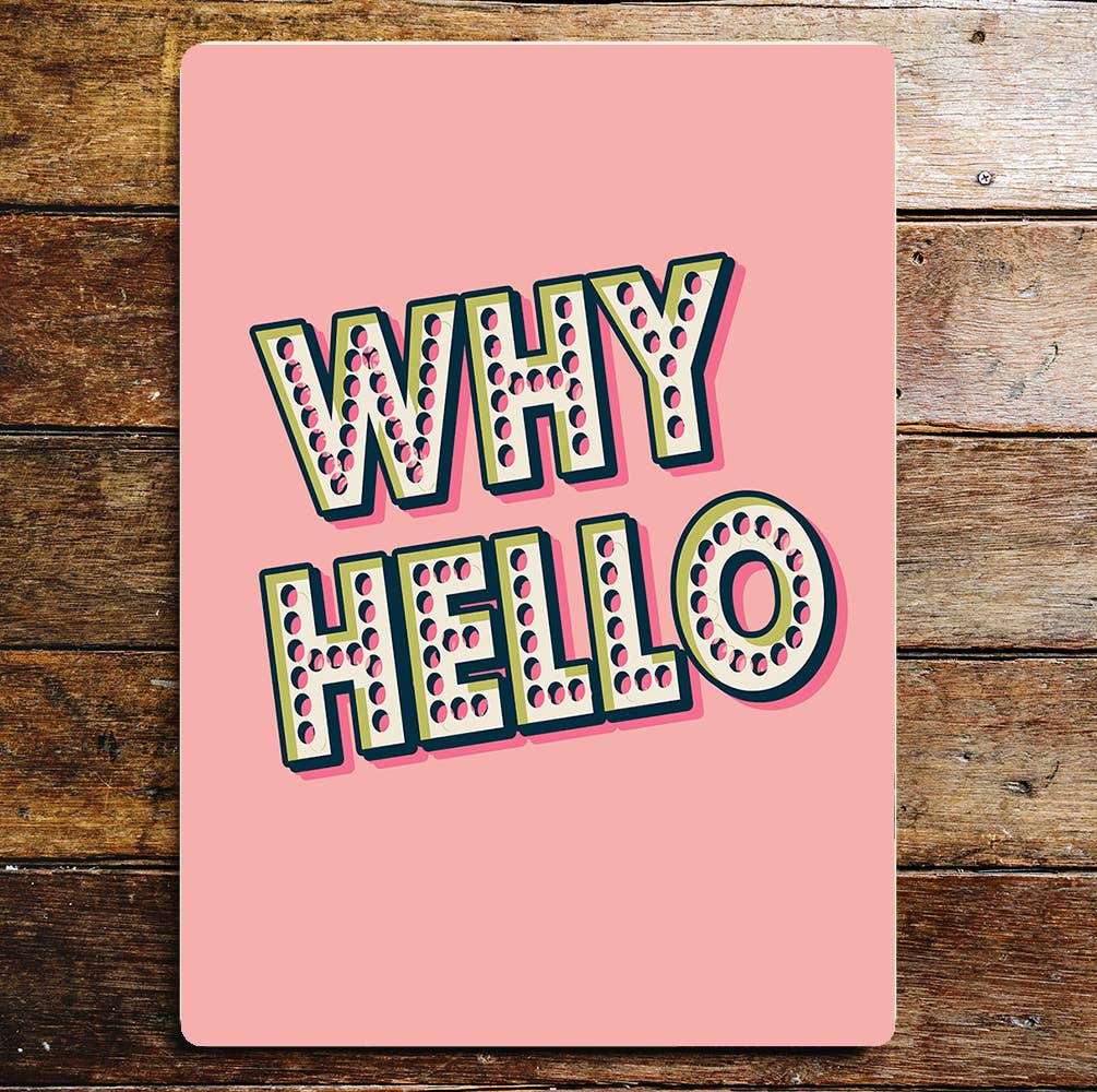 Motivational lifestyle why hello | Metal Sign Plaque