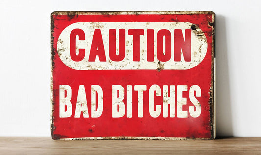 Caution Bad Bitches Funny Slay Confident | Metal Sign Plaque