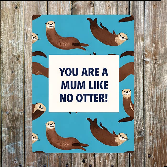 Like No Otter Other Mothers Mum Day | Metal Sign Plaque
