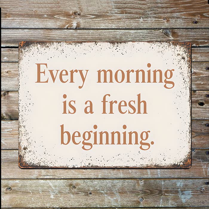 Every Morning Is A Fresh Beginning Quote | Metal Sign Plaque