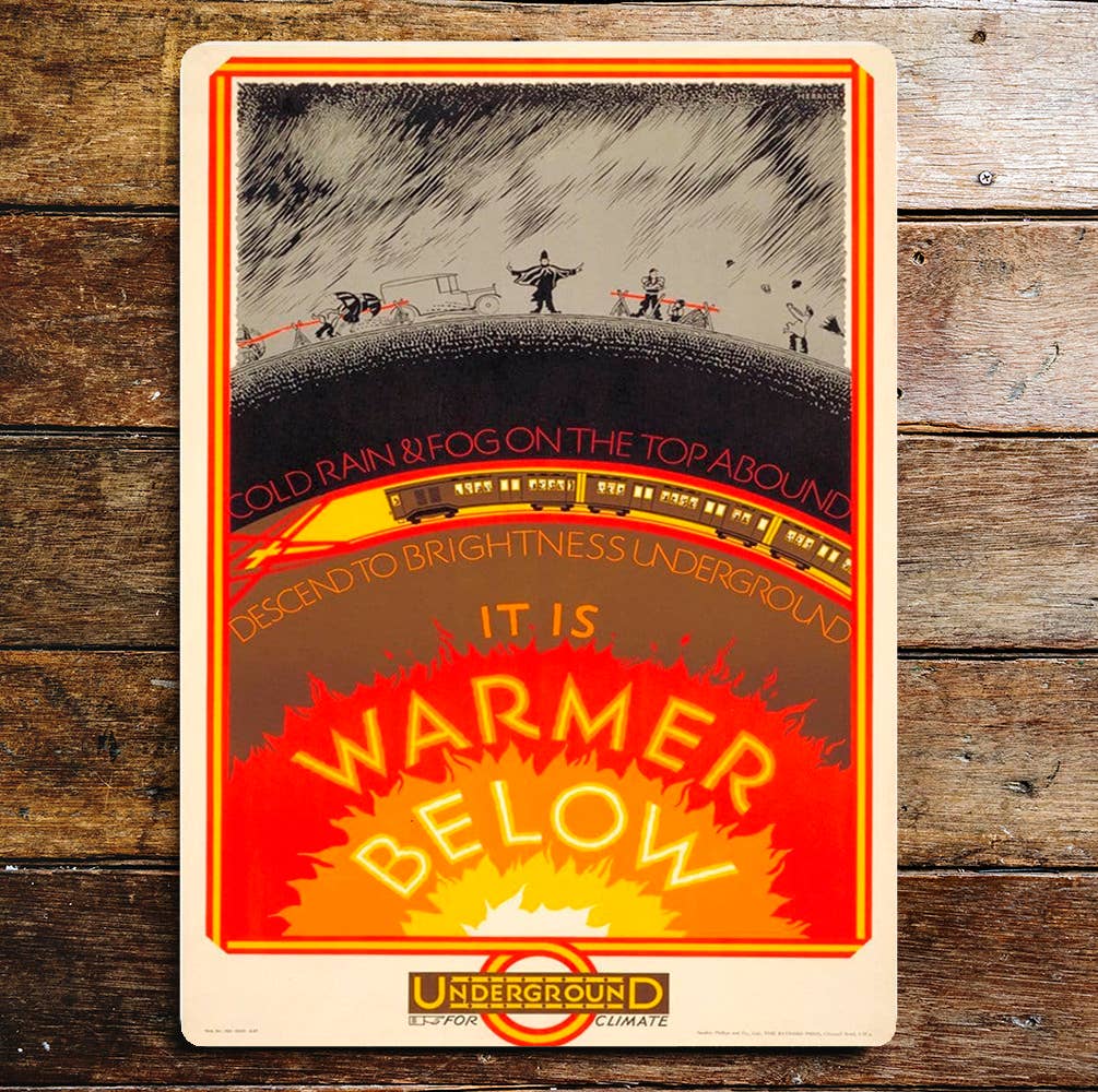 Its Warmer Below Go By Underground | Metal Wall Sign