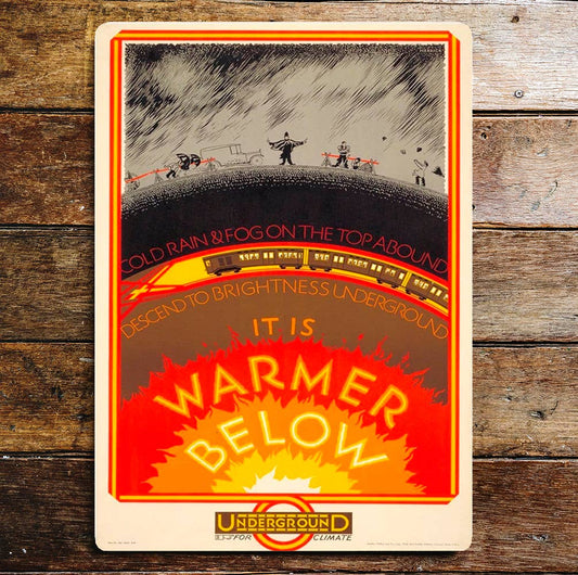Its Warmer Below Go By Underground | Metal Wall Sign