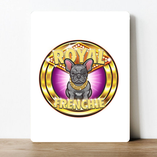 Royal Frenchie Metal Sign Plaque