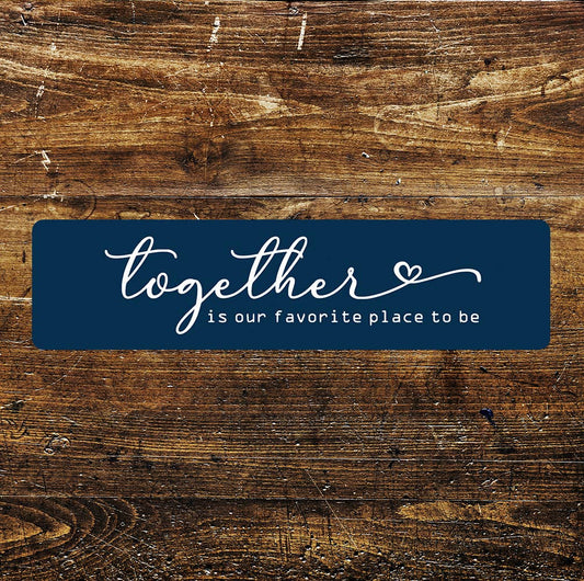 Together is our place quote Metal Sign Plaque