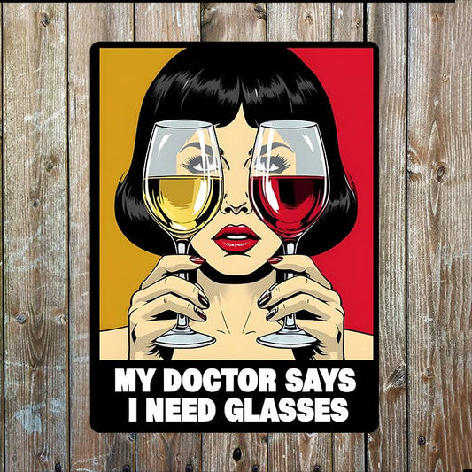 My Doctor Says I Need Glasses | Wine | Metal Sign Plaque
