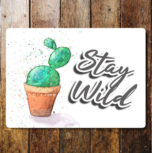 Stay wild Cactus plant Metal Sign Plaque