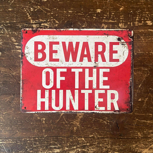Beware Of The Hunter | Metal Sign Plaque