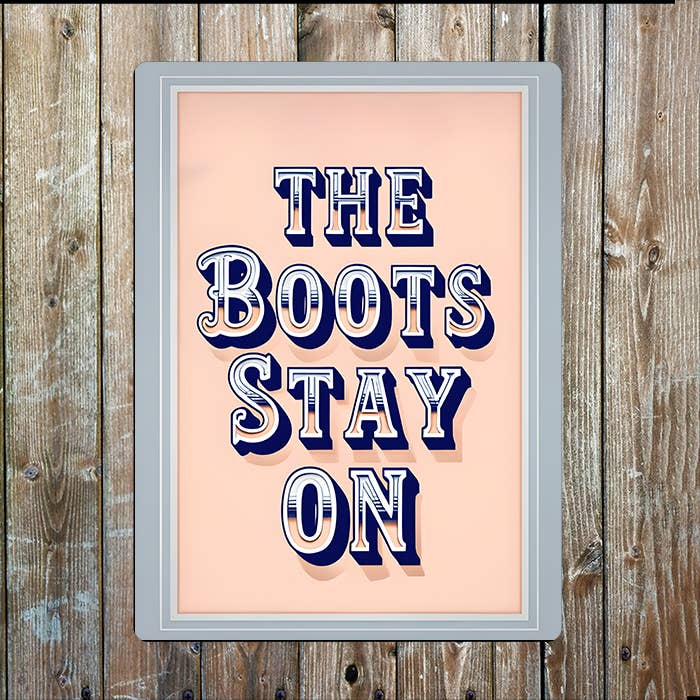 The Boots Stay On | Western Cowboy | Metal Sign Plaque