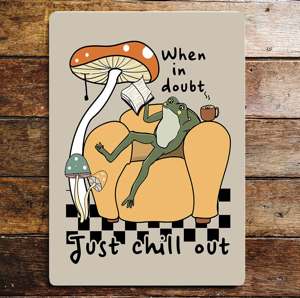 When in Doubt Just chill out Frog | Metal Sign Plaque