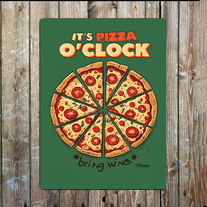 It's Pizza O'Clock, Bring Wine | Metal Sign Plaque