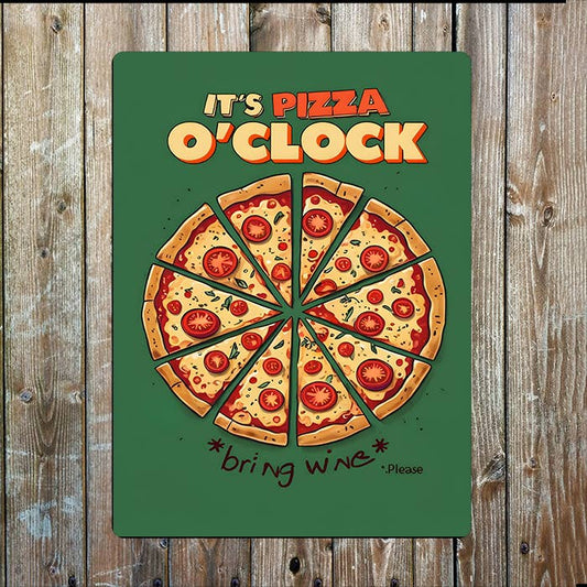 It's Pizza O'Clock, Bring Wine | Metal Sign Plaque