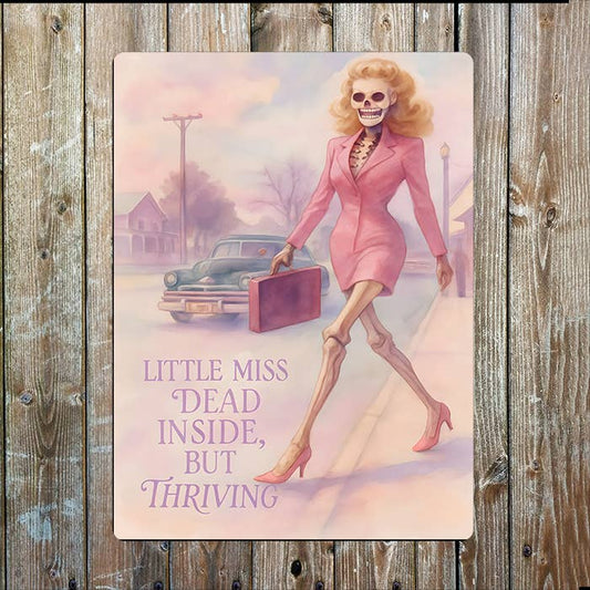 Little Miss Dead Inside But Thriving | Metal Sign Plaque