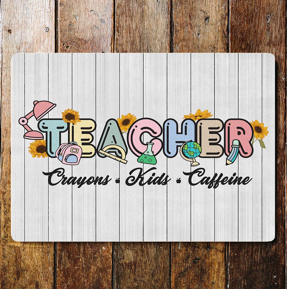 Teachers Crayons Kids Caffeine Flowers Metal Wall Sign