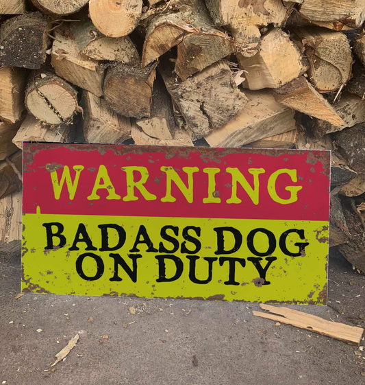 Warning Badass Dog On Duty | Metal Sign