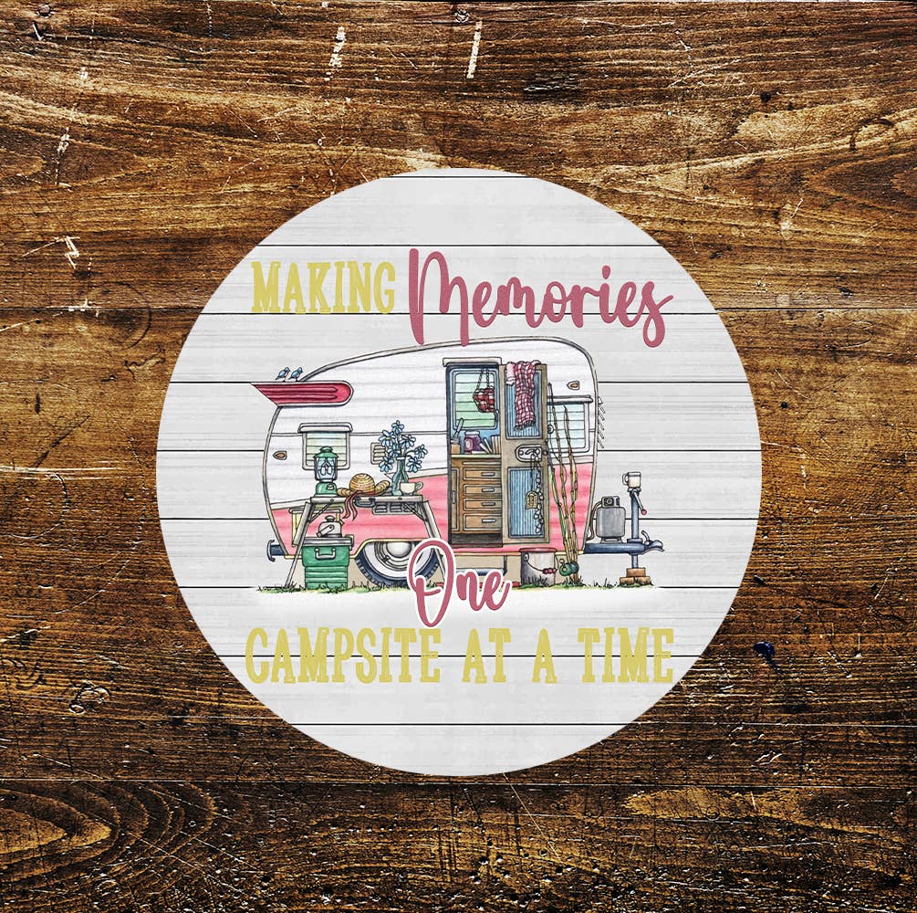 Making Memories One Campsite At Time The Circle Metal Sign