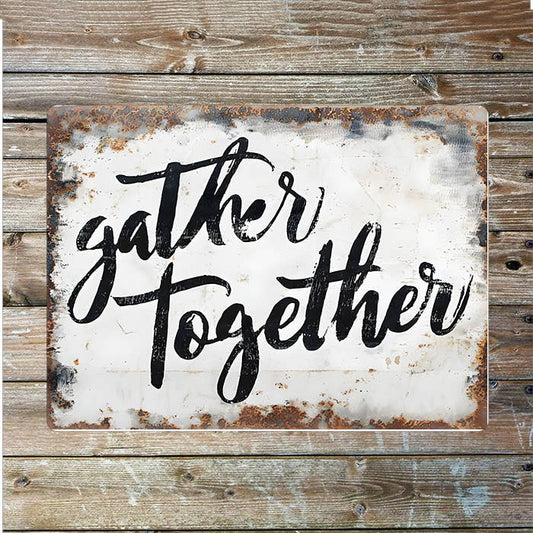 Rustic Sign Reading Gather Together Metal Sign Plaque