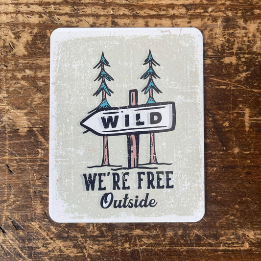 Wild We're Free Outside Travel Tin Sign | Metal Sign Plaque