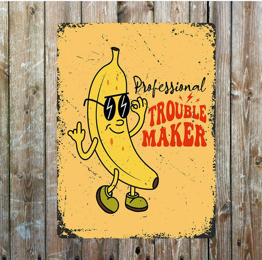 Professional Trouble Maker Banana Metal Sign Plaque