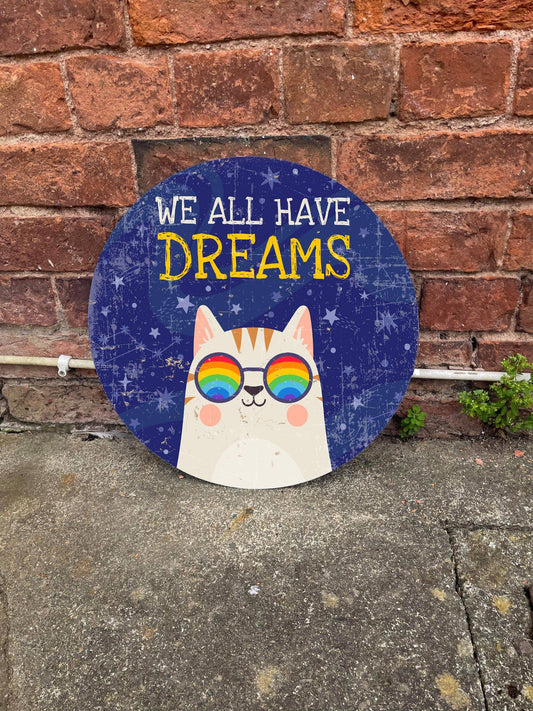 We All Have dreams Cat Circle Metal Sign