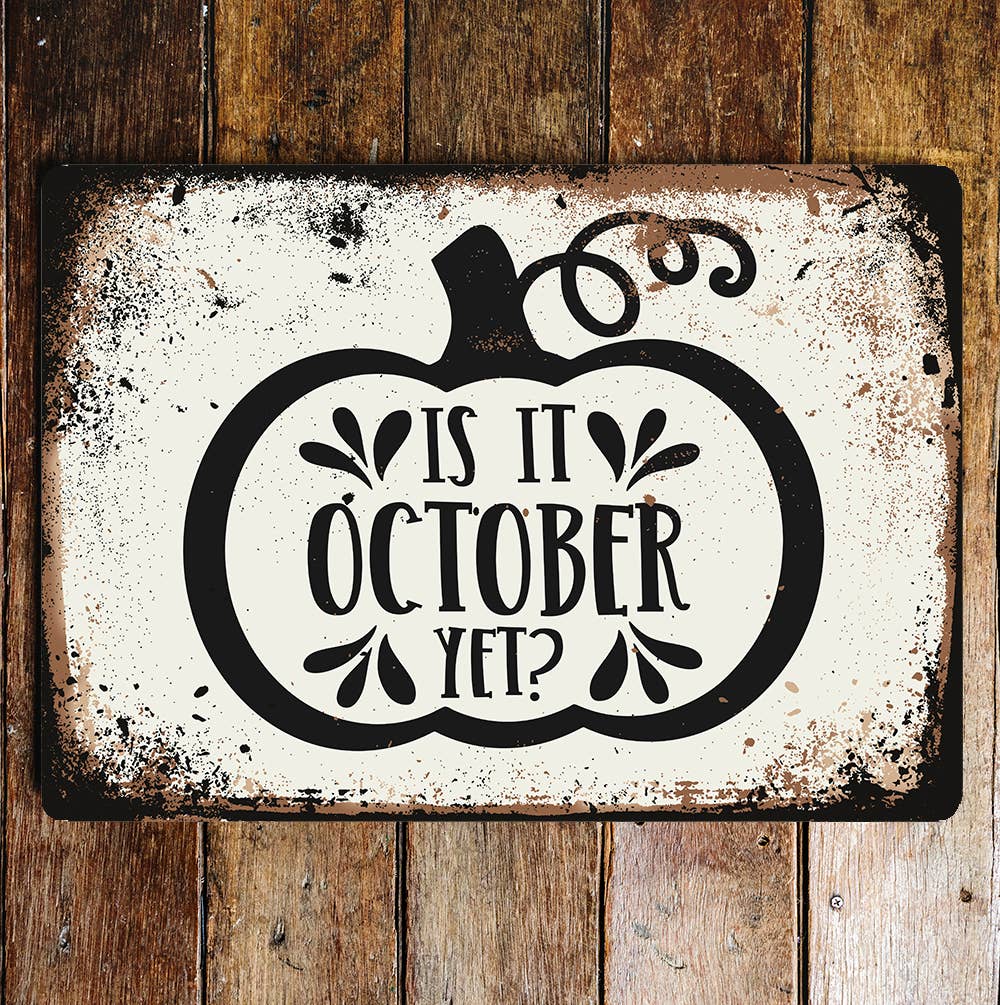 is it October yet | Metal Wall Sign Plaque
