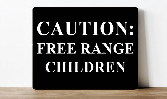 Caution Free Range Children | Metal Sign Plaque