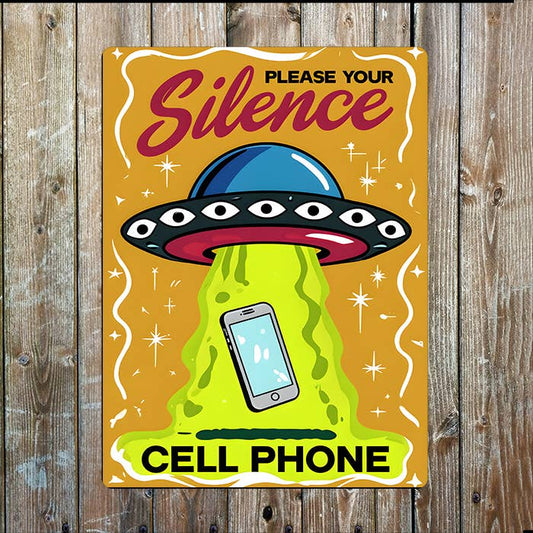 Please Your Silence Cell Phone UFO | Metal Sign Plaque