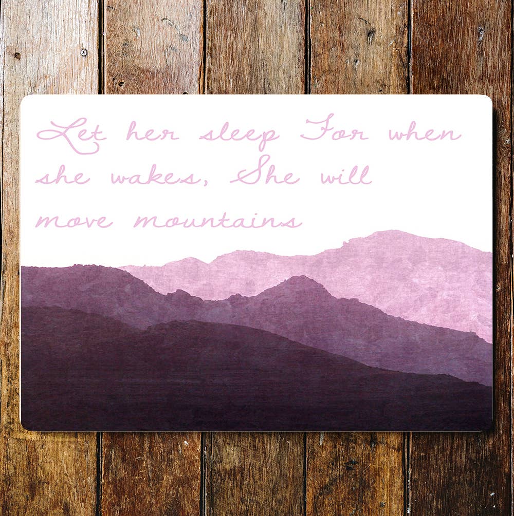 Let Her Sleep Move Mountains When Awake | Metal Sign Plaque