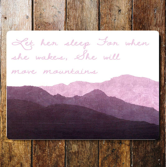 Let Her Sleep Move Mountains When Awake | Metal Sign Plaque