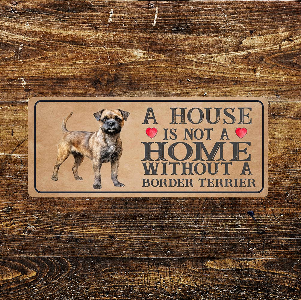 Home isn't Home Border Terrier | Metal Sign Plaque