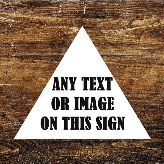 Any Image Any Text, Any Design triangle | Metal Sign Plaque