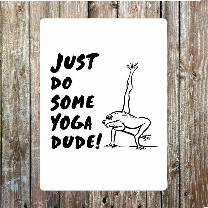 Just Do Some Yoga Dude Frog | Metal Sign Plaque