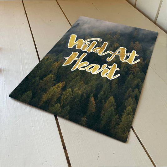 Wild At Heart quote | Metal Humour Wall Sign