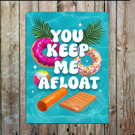 Pool You Keep Me Afloat Metal Sign Plaque
