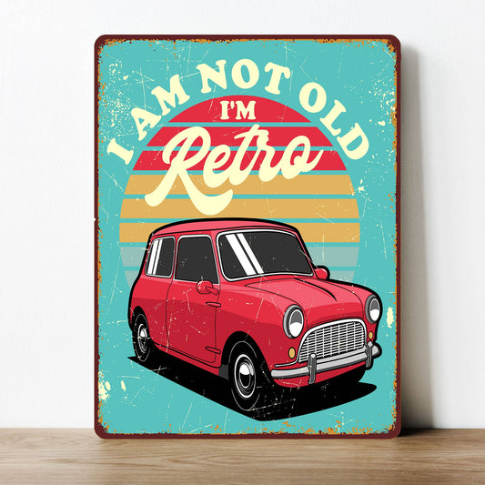 I am not Old I'm Retro Car | Metal Sign Plaque