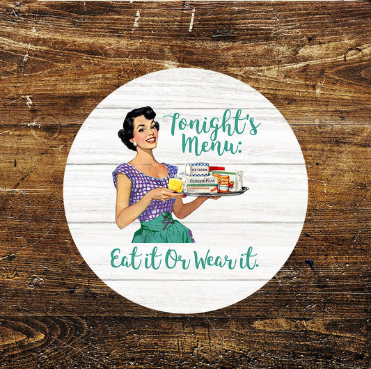 Kitchen Tonights Menu Eat it or Wear it Circle Metal Sign