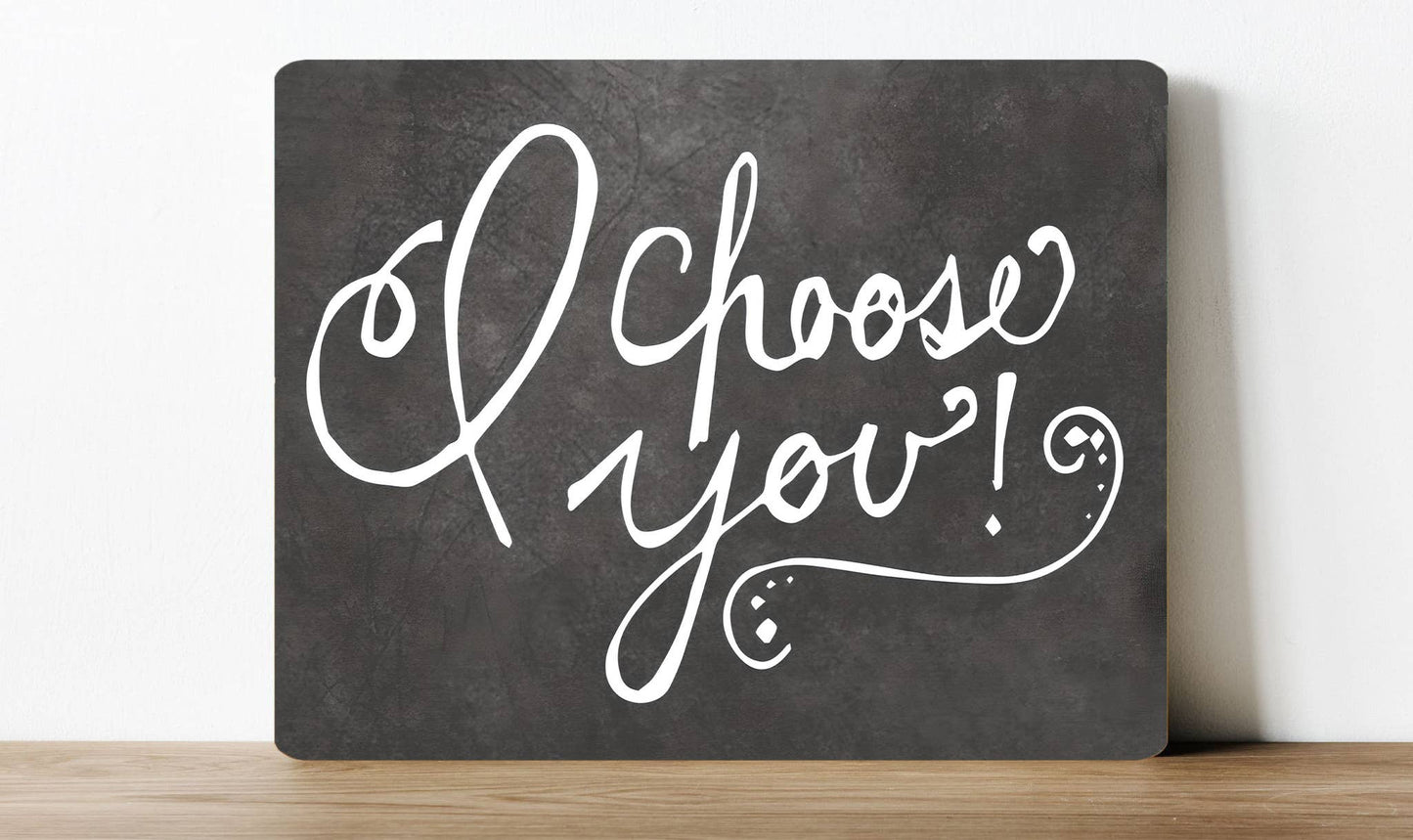I choose you Valentine | Metal Sign Plaque
