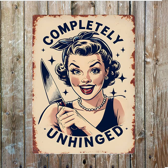 Completely Unhinged Women Knife Retro | Metal Sign Plaque