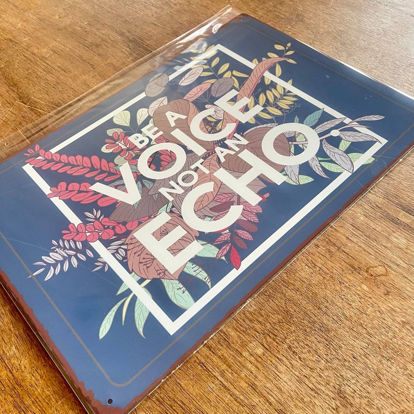 Be A Voice Not A Echo | Metal Sign Plaque