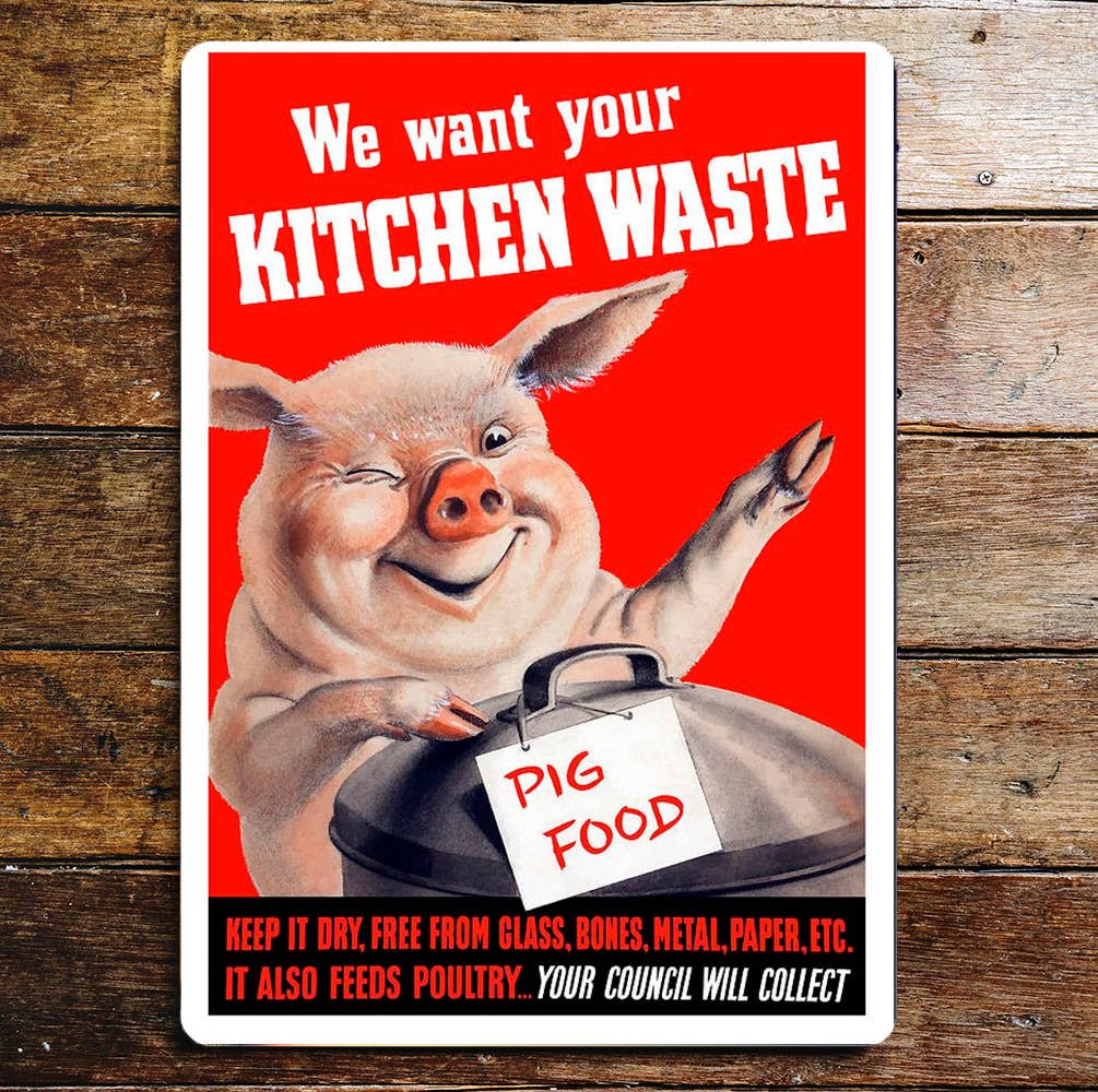 We Want your Kitchen waste Pig | Metal Sign