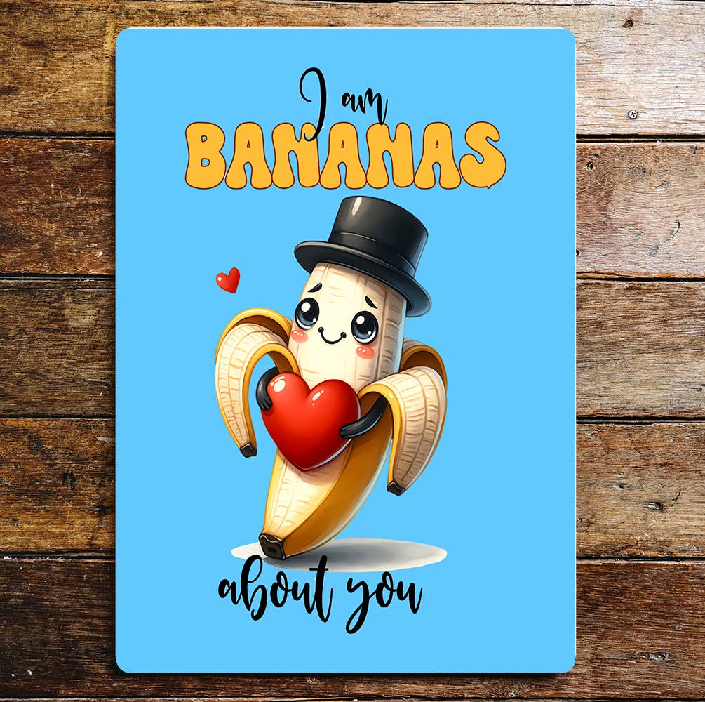I am Bananas about you Valentine | Metal Sign Plaque