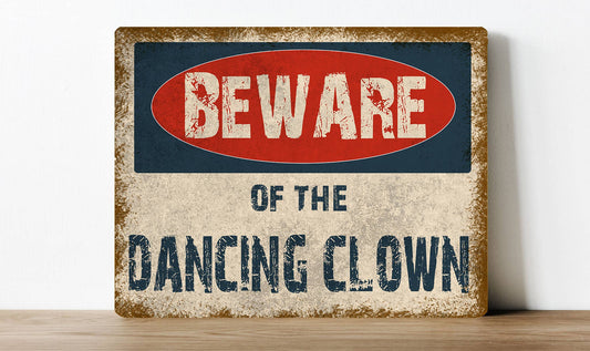 Beware Of The Dancing Clown | Metal Sign Plaque