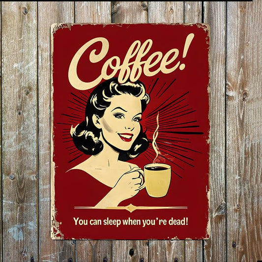 Coffee Can Sleep When You're Dead Retro | Metal Sign Plaque