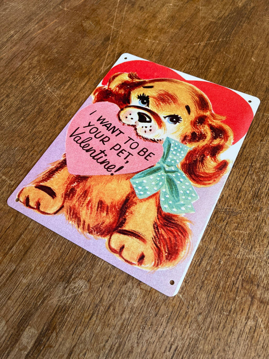 I Want To Be Your Pet Valentine Cute Dog | Metal Sign Plaque
