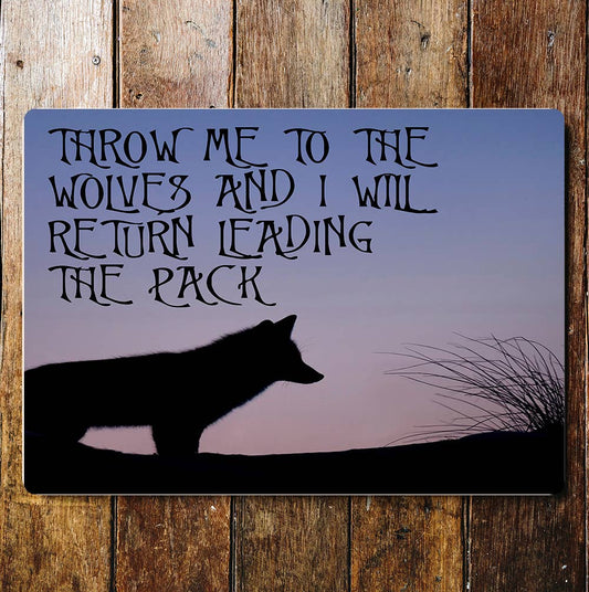 Throw Me To Wolves I Will Lead The Pack Metal Sign Plaque
