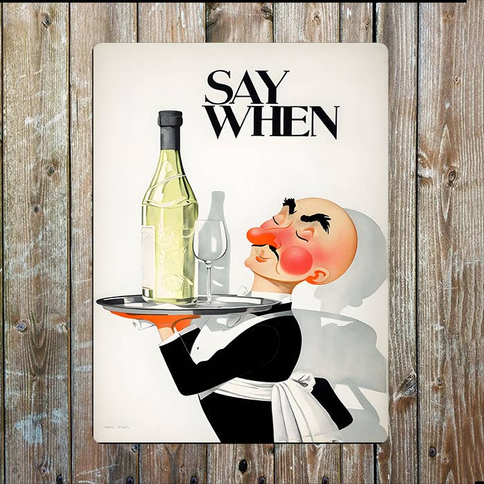 Vintage Waiter, Say When, Bottle Wine | Metal Sign Plaque