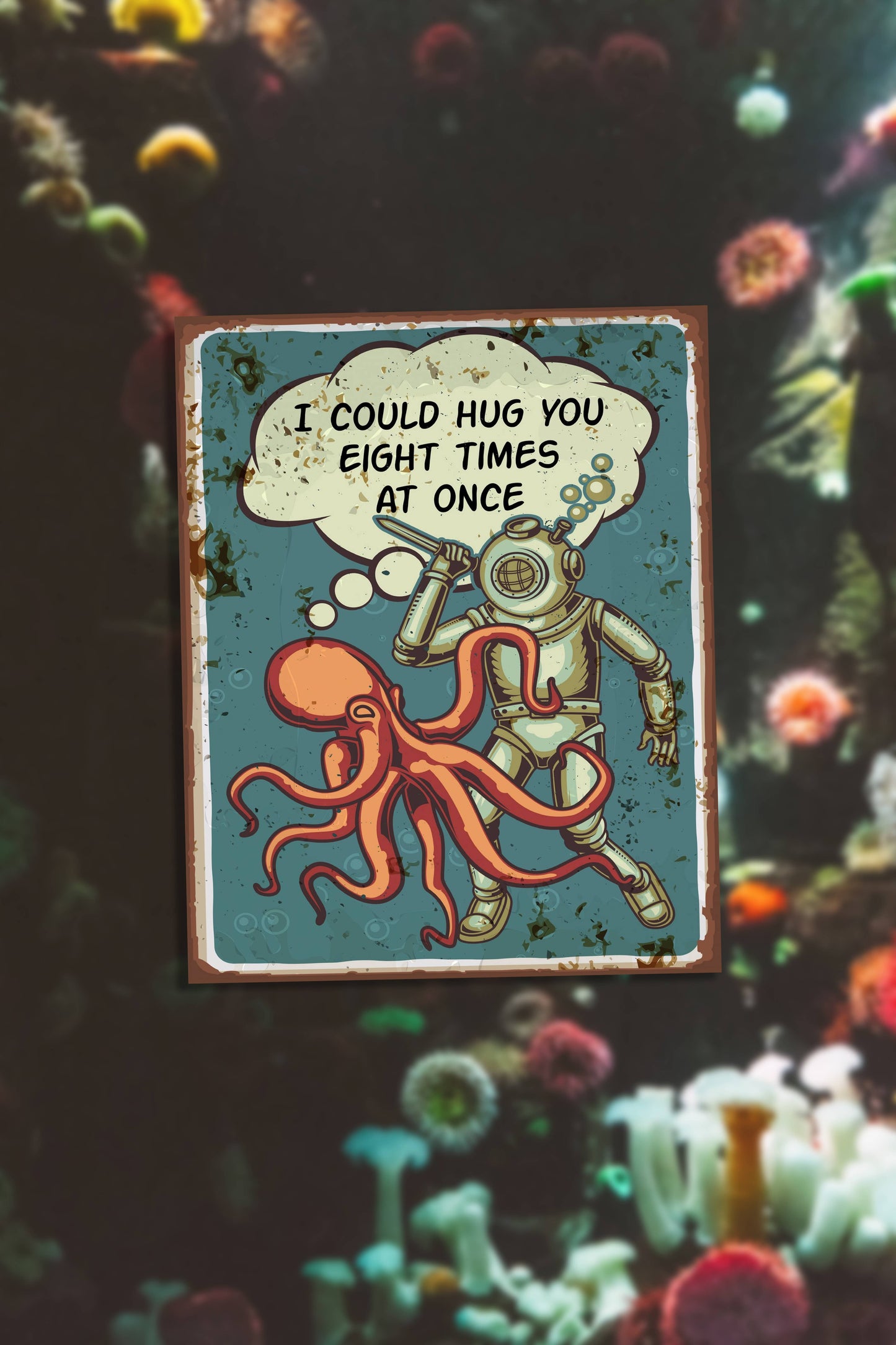 I Could Hug you eight times at once Octopus | Metal Sign