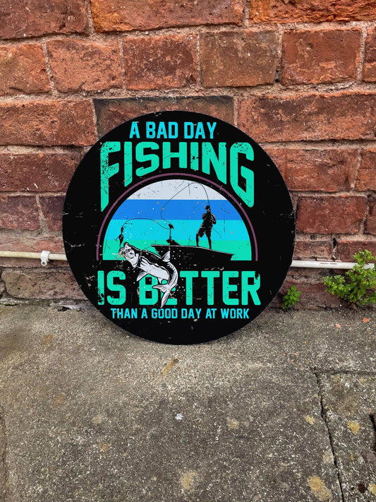 Bad Day Fishing Better than not Circle Metal Sign