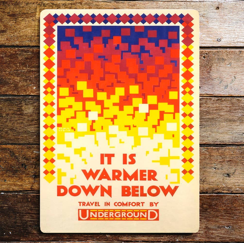 Its Warmer Below Go By Underground | Metal Sign